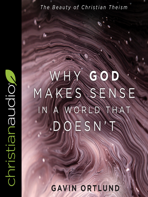 Title details for Why God Makes Sense in a World That Doesn't by Gavin Ortlund - Wait list